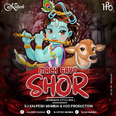 Mach Gaya Shor DJ Kalpesh And H2O Production